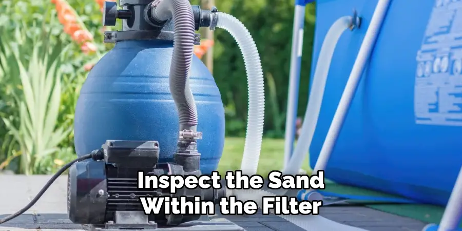 Inspect the Sand Within the Filter