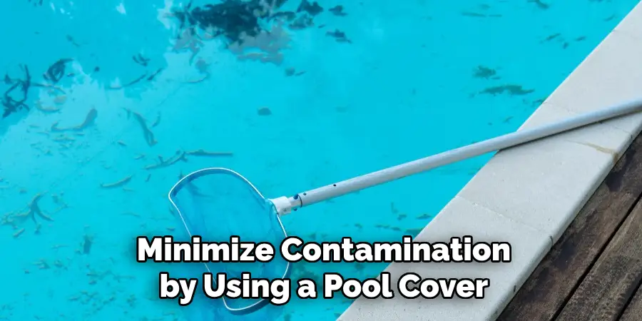 Minimize Contamination by Using a Pool Cover