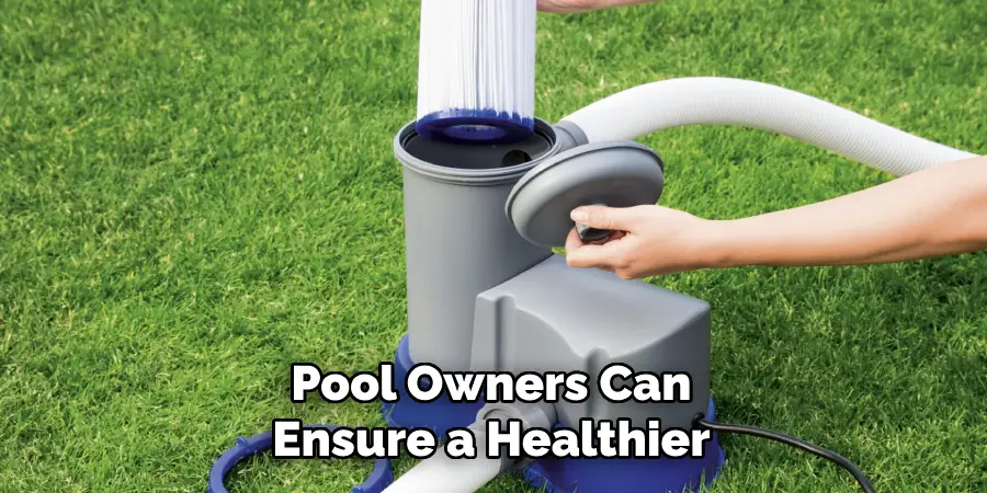 Pool Owners Can
Ensure a Healthier