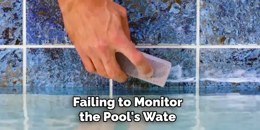 Failing to Monitor the Pool's Wate