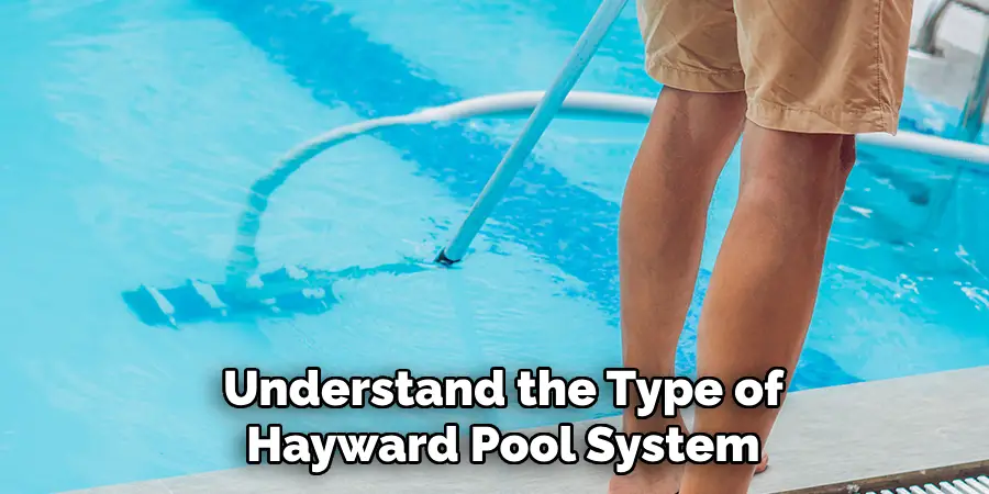 Understand the Type of
Hayward Pool System