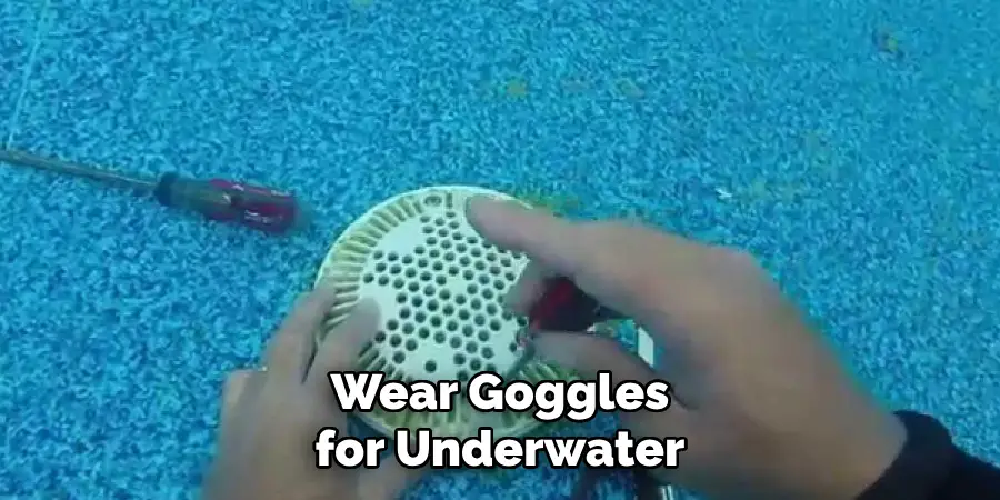 Wear Goggles for Underwater