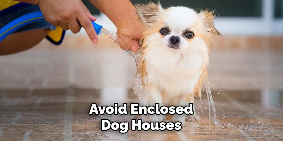 Avoid Enclosed Dog Houses