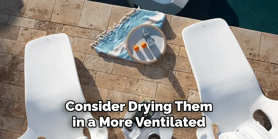 Consider Drying Them in a More Ventilated