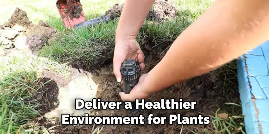 Deliver a Healthier
Environment for Plants