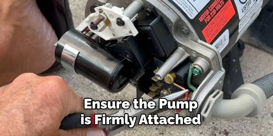 Ensure the Pump
is Firmly Attached