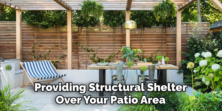 Providing Structural Shelter
 Over Your Patio Area