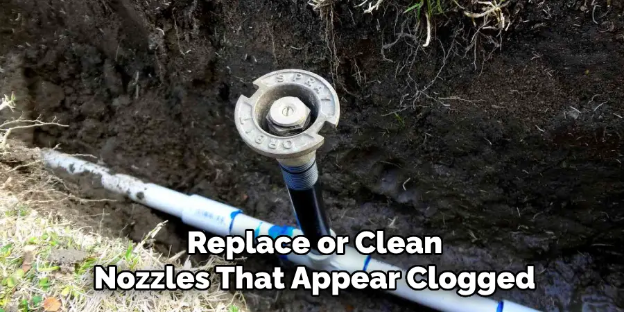 Replace or Clean
Nozzles That Appear Clogged