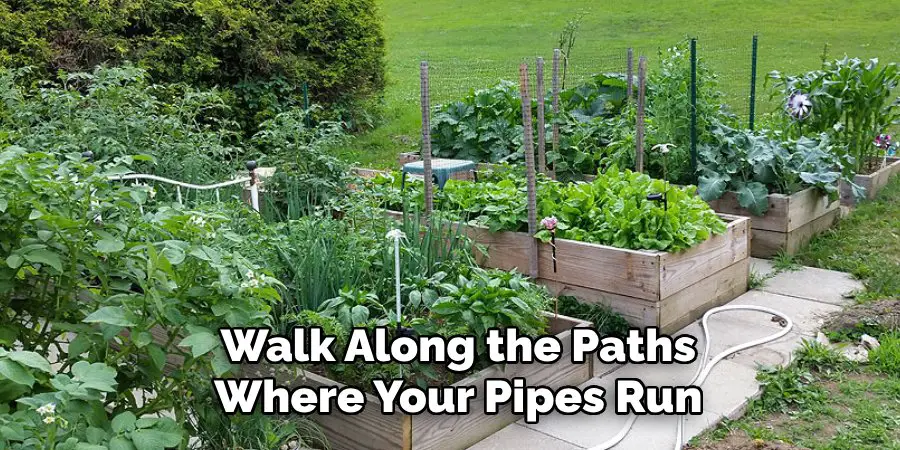 Walk Along the Paths 
Where Your Pipes Run 