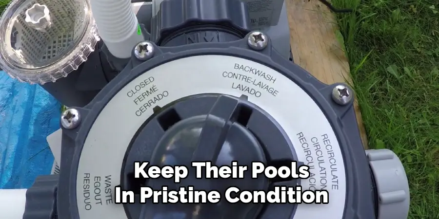 Keep Their Pools
In Pristine Condition