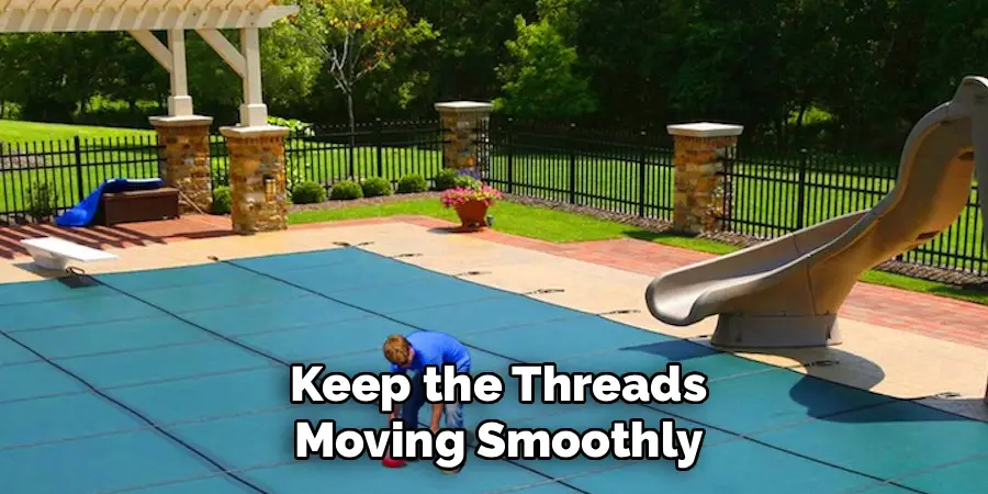 Keep the Threads
Moving Smoothly