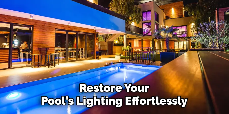 Restore Your
Pool’s Lighting Effortlessly