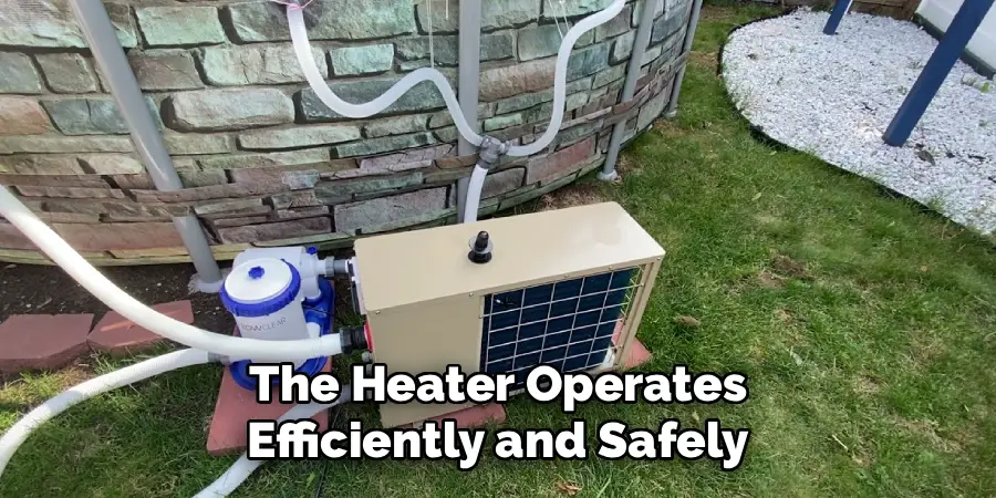 The Heater Operates
Efficiently and Safely