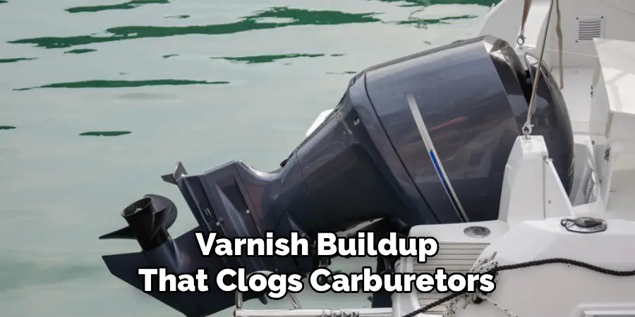 Varnish Buildup
That Clogs Carburetors