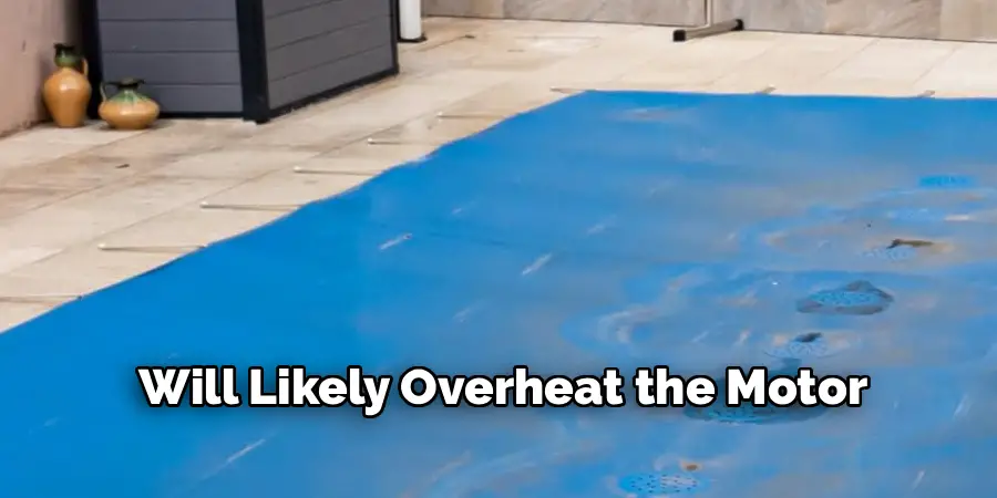 Will Likely Overheat the Motor