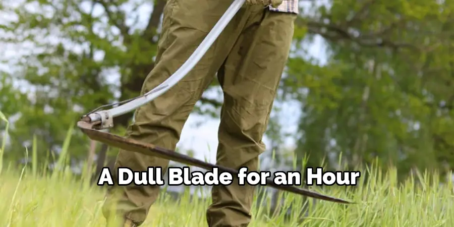 A Dull Blade for an Hour