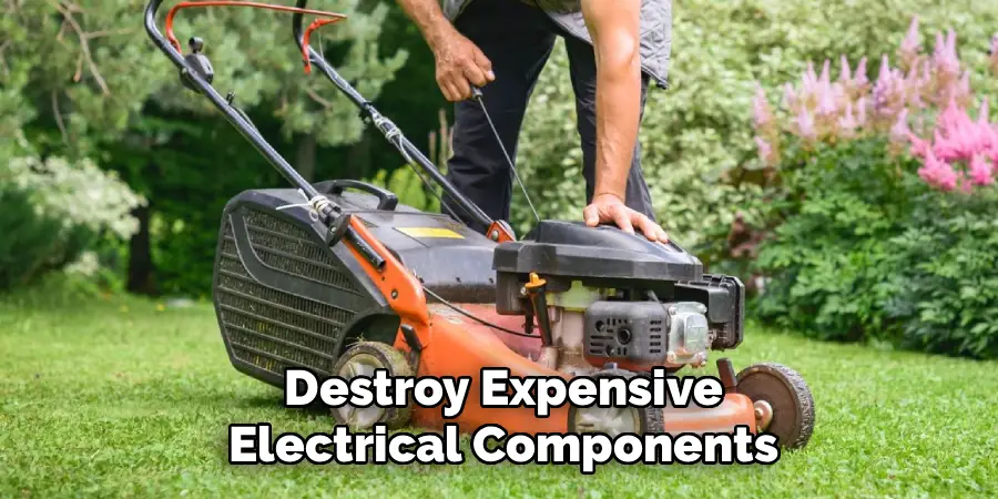 Destroy Expensive
Electrical Components