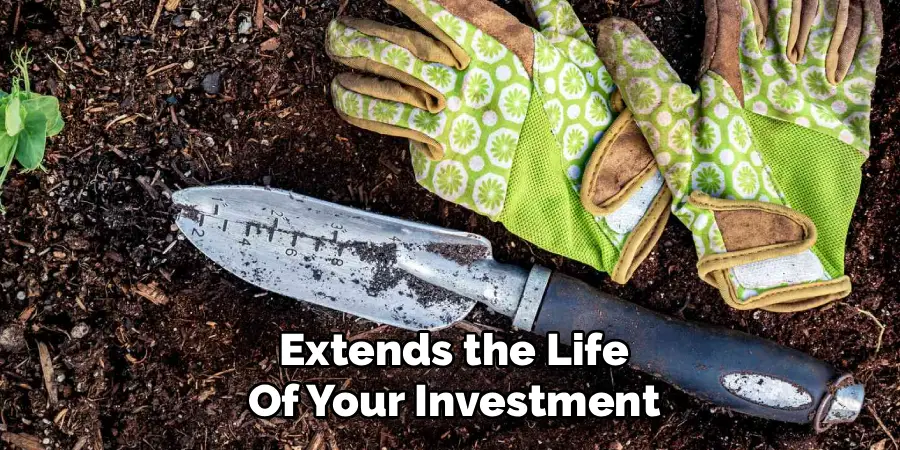 Extends the Life
Of Your Investment