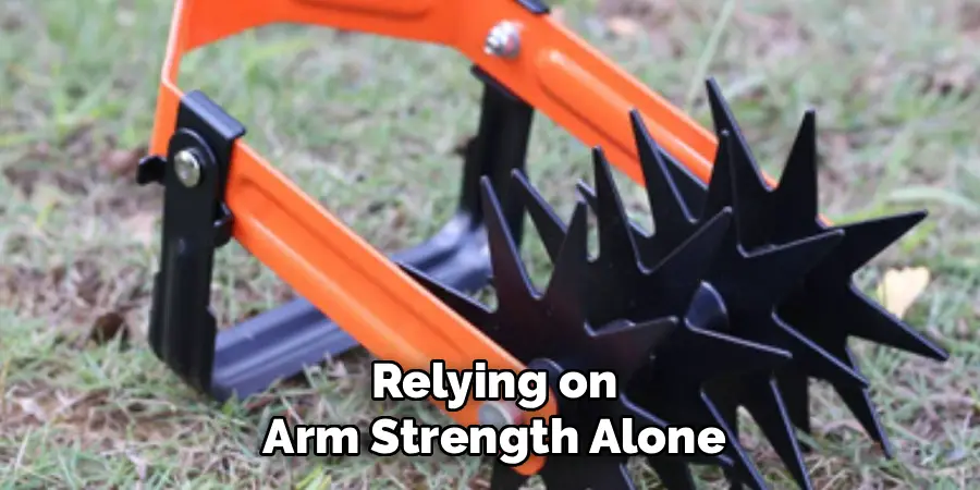 Relying on
Arm Strength Alone