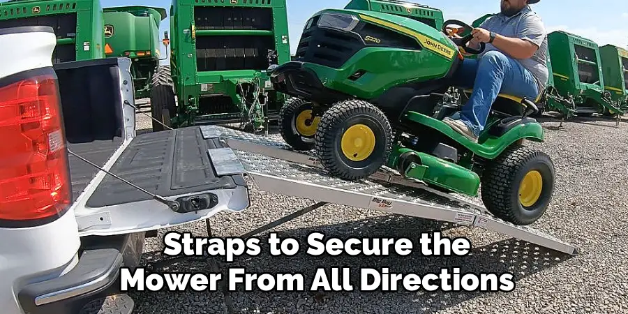 Straps to Secure the
Mower From All Directions