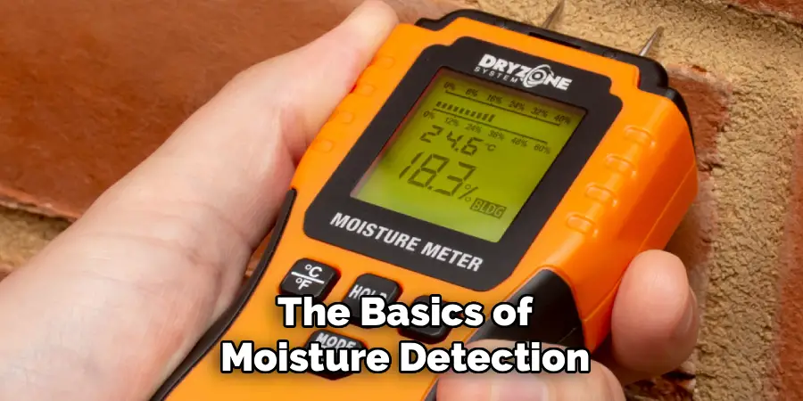 The Basics of
Moisture Detection