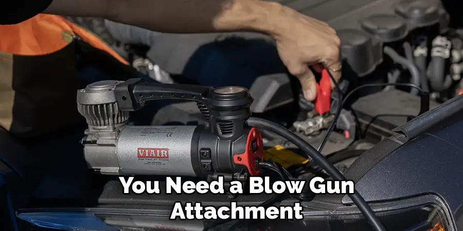 You Need a "Blow Gun" Attachment