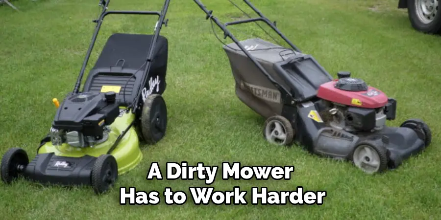 A Dirty Mower
Has to Work Harder