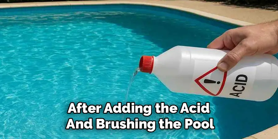 After Adding the Acid
And Brushing the Pool