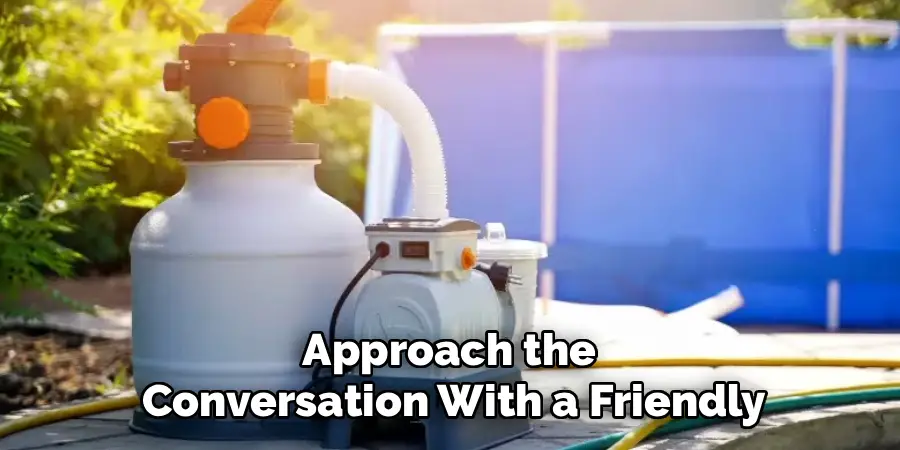 Approach the
Conversation With a Friendly