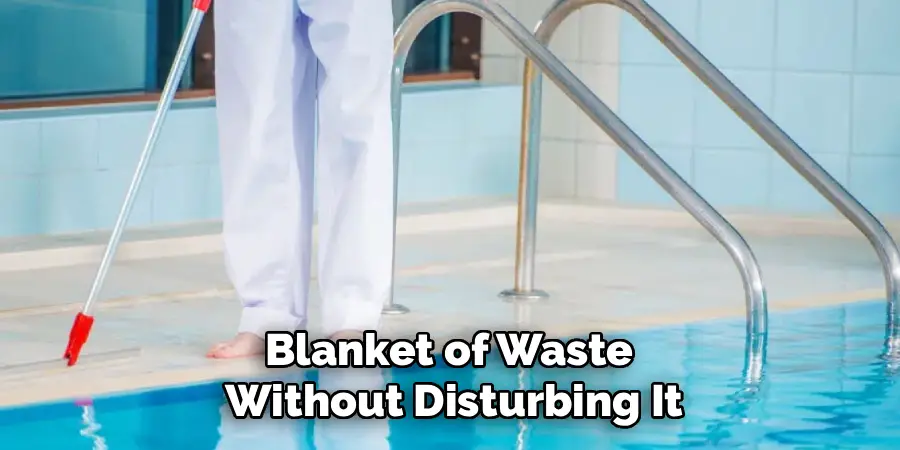 Blanket of Waste 
Without Disturbing It