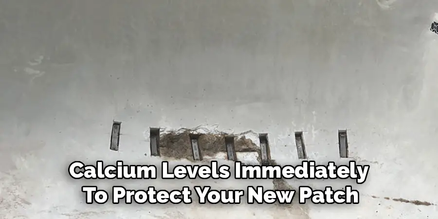 Calcium Levels Immediately 
To Protect Your New Patch