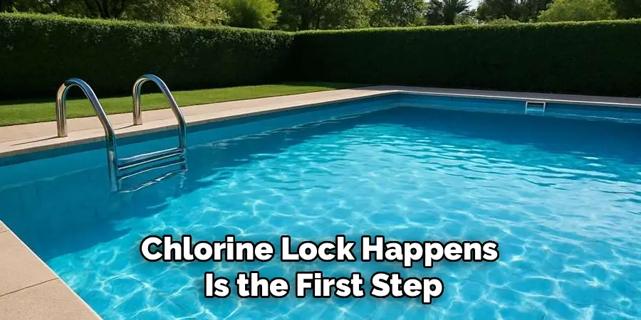 Chlorine Lock Happens 
Is the First Step