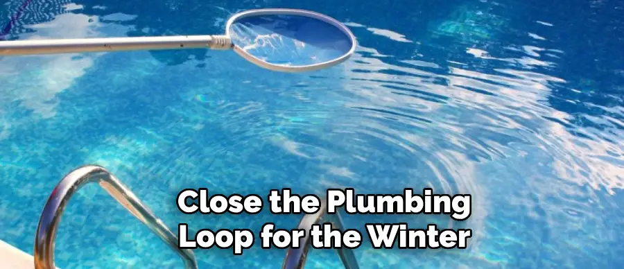 Close the Plumbing
Loop for the Winter