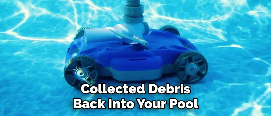 Collected Debris
Back Into Your Pool