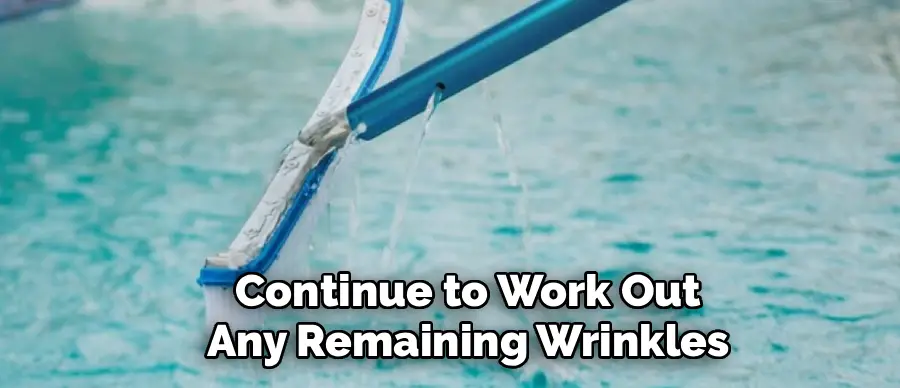 Continue to Work Out
Any Remaining Wrinkles