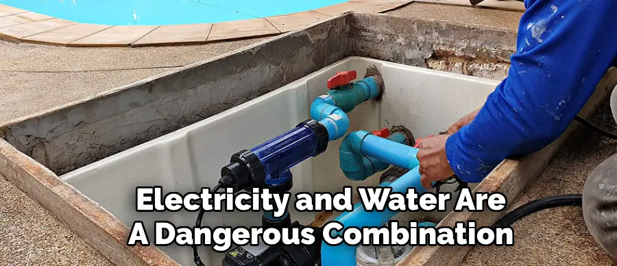 Electricity and Water Are
A Dangerous Combination