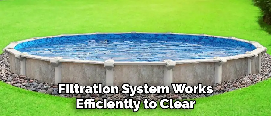 Filtration System Works
Efficiently to Clear