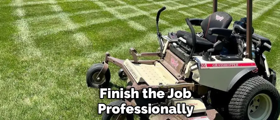 Finish the Job
Professionally