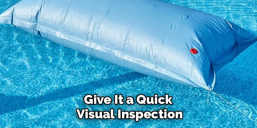 Give It a Quick
Visual Inspection