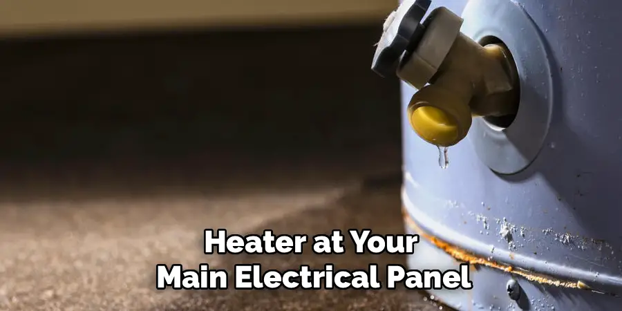 Heater at Your 
Main Electrical Panel