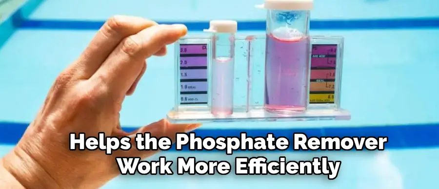 Helps the Phosphate Remover
Work More Efficiently