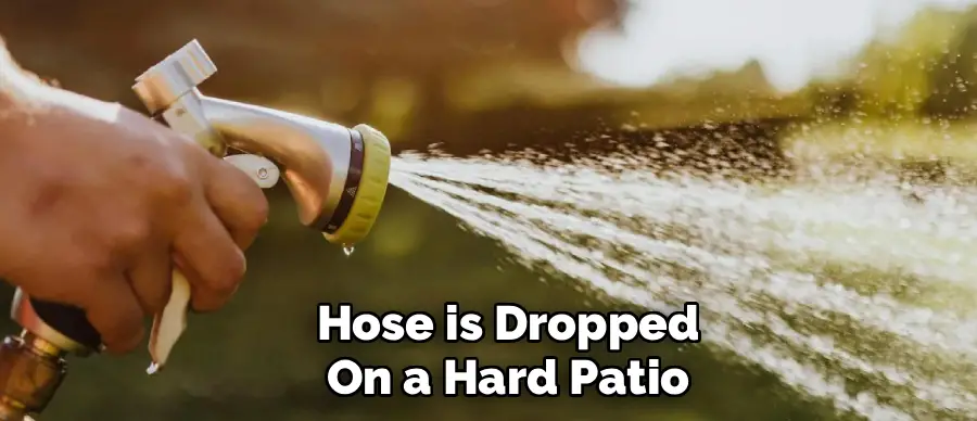 Hose is Dropped
On a Hard Patio