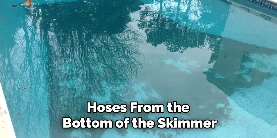 Hoses From the
Bottom of the Skimmer