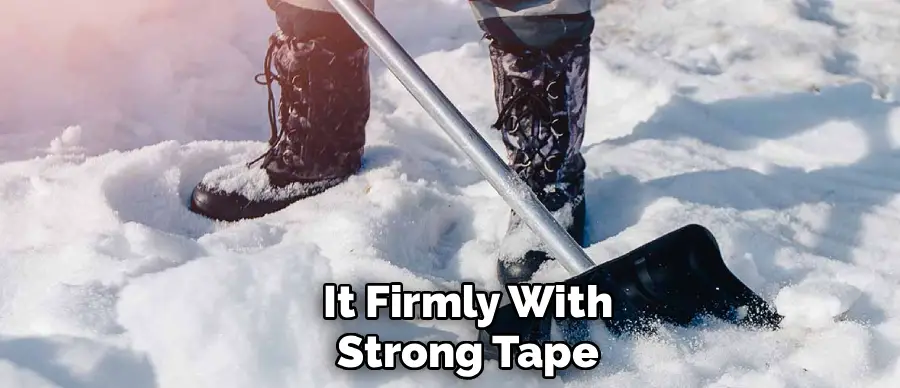 It Firmly With
Strong Tape