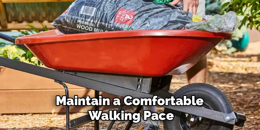 Maintain a Comfortable 
Walking Pace