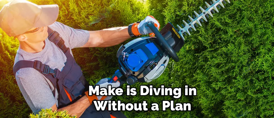 Make is Diving in
Without a Plan