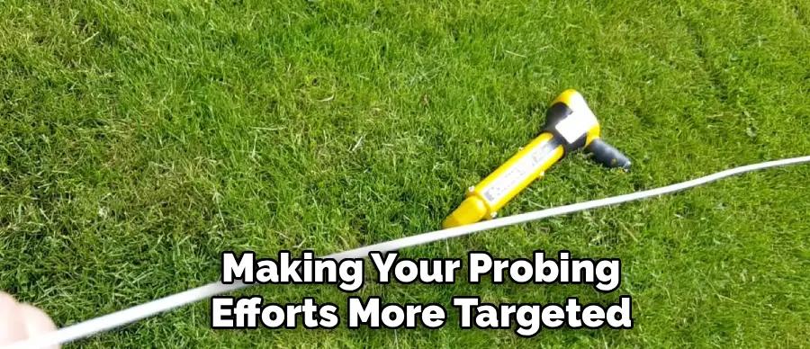 Making Your Probing
Efforts More Targeted