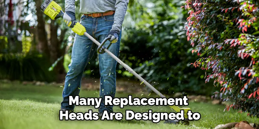 Many Replacement
Heads Are Designed to