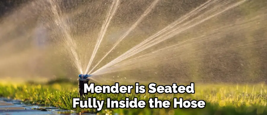 Mender is Seated
Fully Inside the Hose