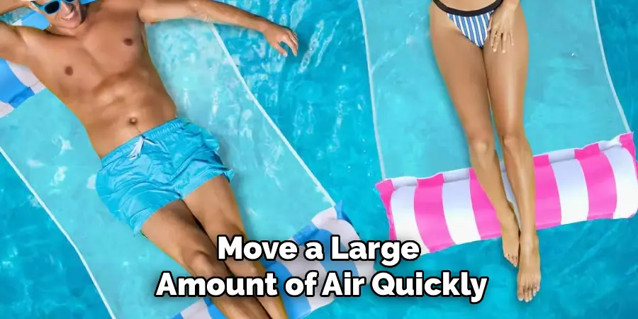 Move a Large
Amount of Air Quickly